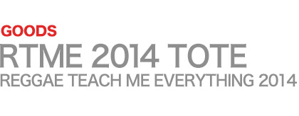 RTME - REGGAE TEACH ME EVERYTHING 2014 TOTE BAG