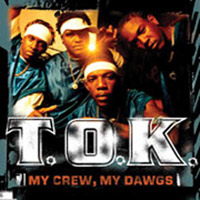 T.O.K. / MY CREW, MY DAWGS