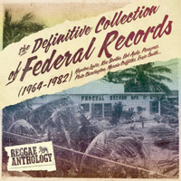 REGGAE ANTHOLOGY - THE DEFINITIVE COLLECTION OF FEDERAL RECORDS