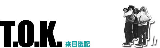 T.O.K. JAPAN TOUR REPORT