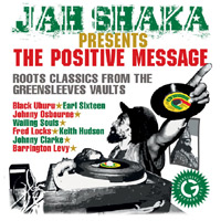 JAH SHAKA PRESENTS THE POSITIVE MESSAGE