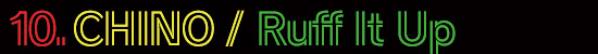 Ruff It Up / Chino