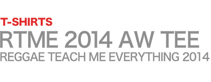 RTME - REGGAE TEACH ME EVERYTHING TEE