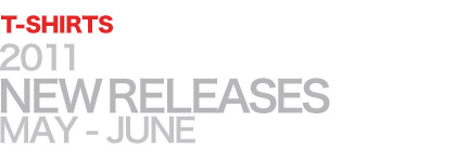 2011 NEW RELEASES MARCH-APRIL T-SHIRTS