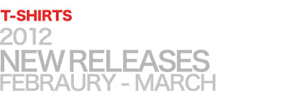 2012 NEW RELEASES FEBRAURY-MARCH T-SHIRTS