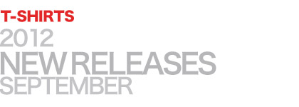 2012 NEW RELEASES SEPTEMBER T-SHIRTS