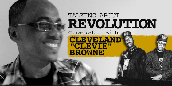 TALKING ABOUT REVOLUTION ー Conversation with CLEVELAND“CLEVIE”BROWNE。
