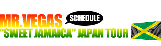 MR.VEGAS / SCHEDULE